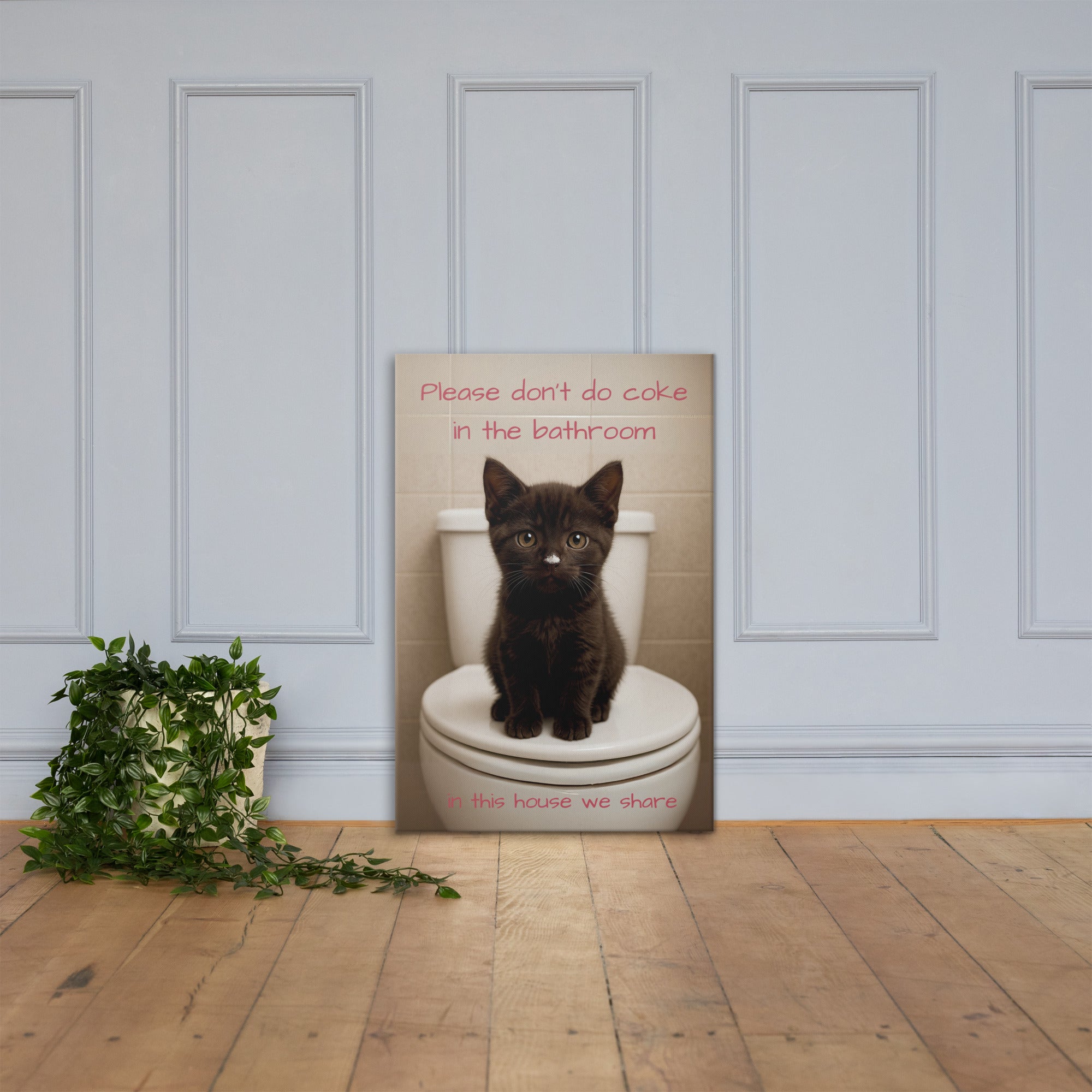 Please Don't Do Coke In The Bathroom, In This House We Share Paintings